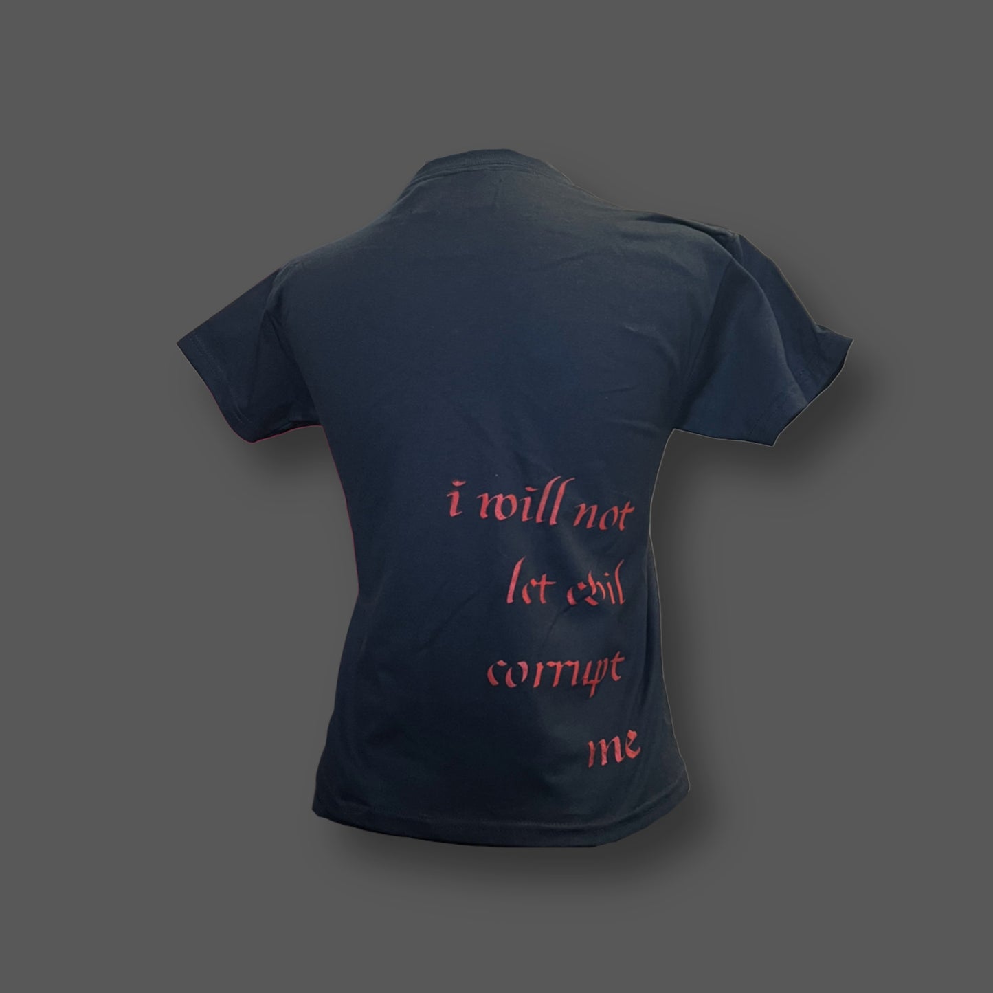"I Will Not Let Evil Corrupt Me" black tee (adding XL soon)